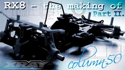 Xray Column – RX8 The Making of Part II